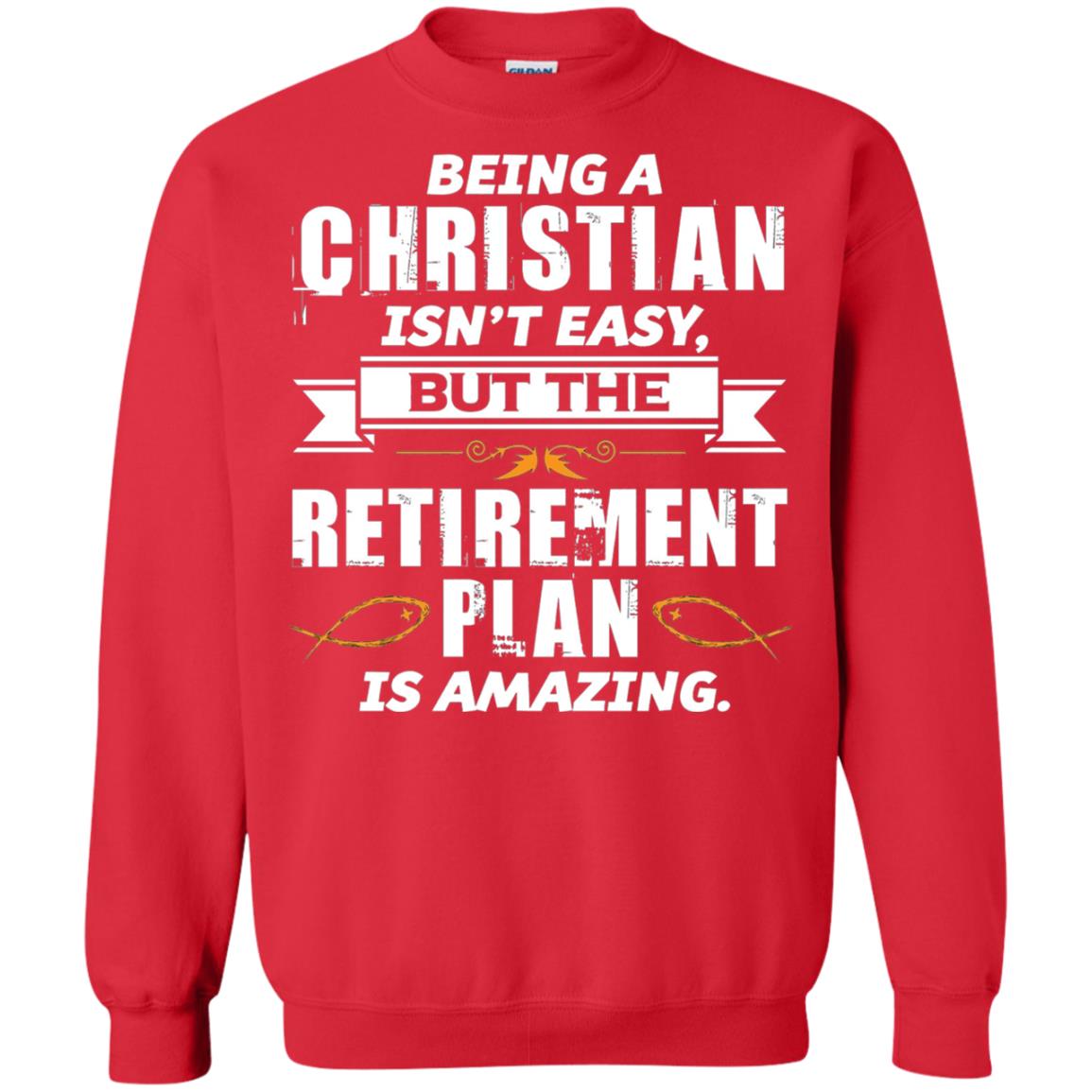 Being A Christian Isnt Easy But The Retirement Plan Is Amazing Red