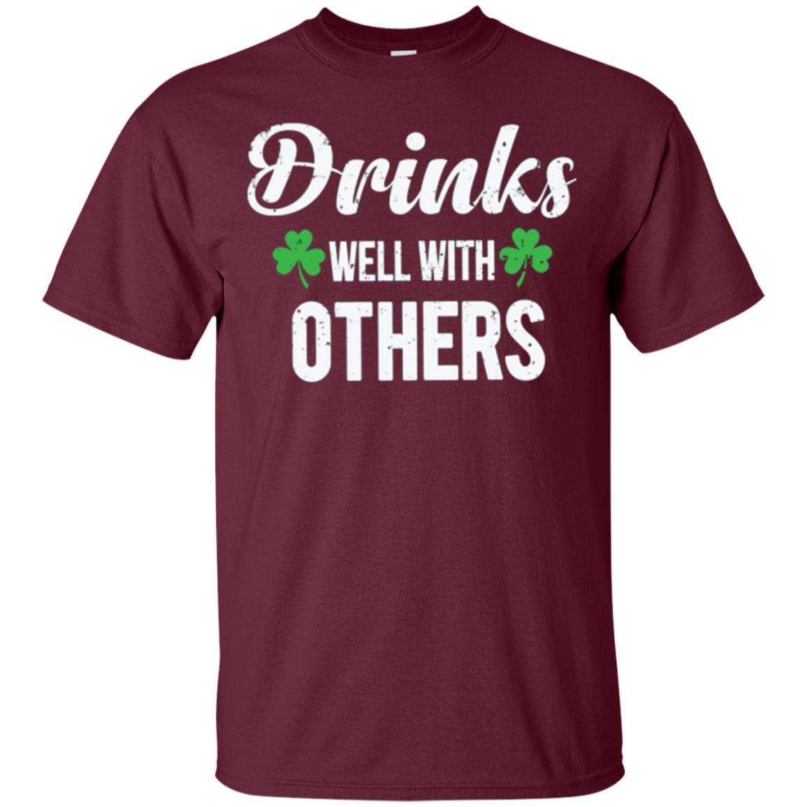 Drinks Well With Others St. Patrick_s Day T-shirt Maroon