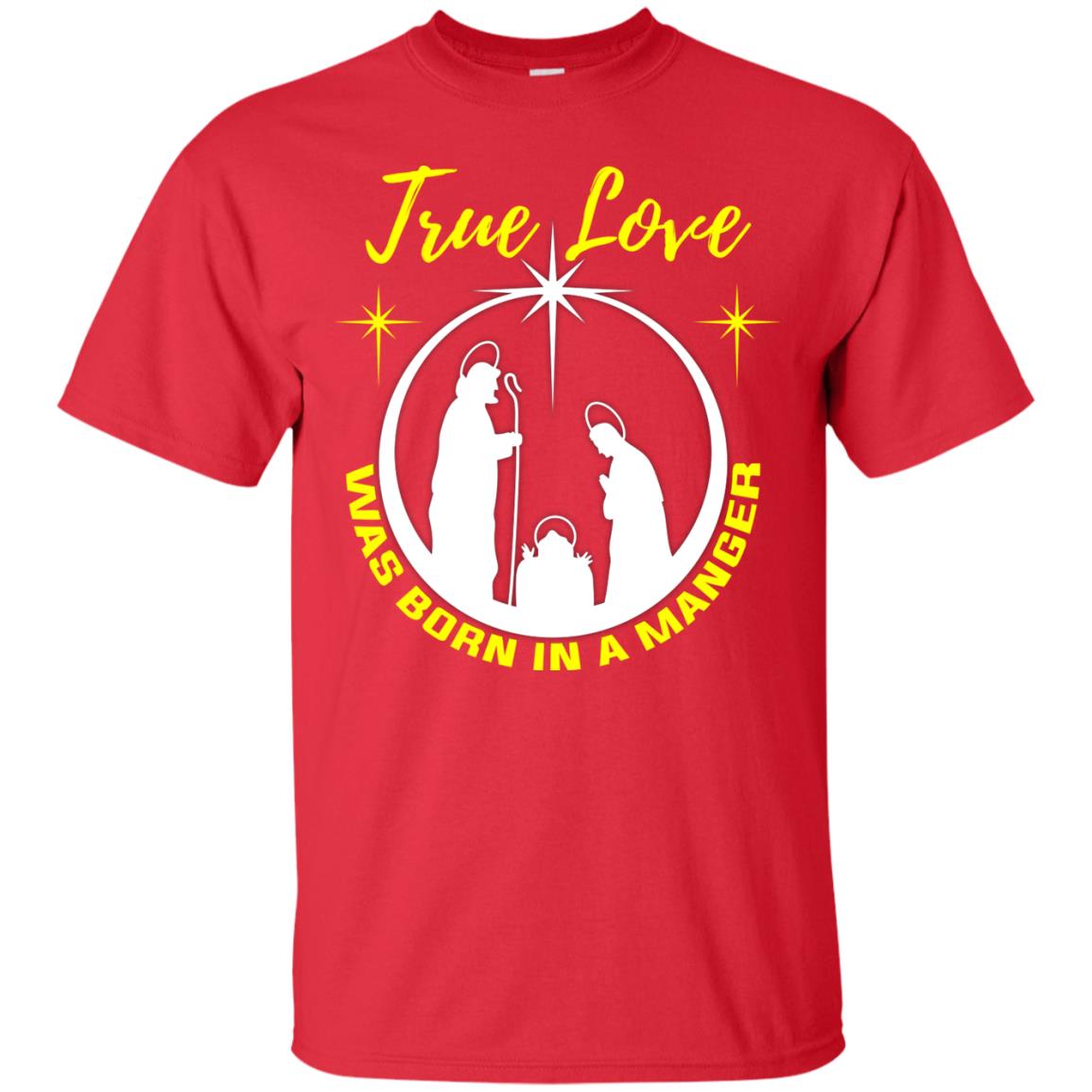 True Love Was Born In A Manger Christian Shirt Red