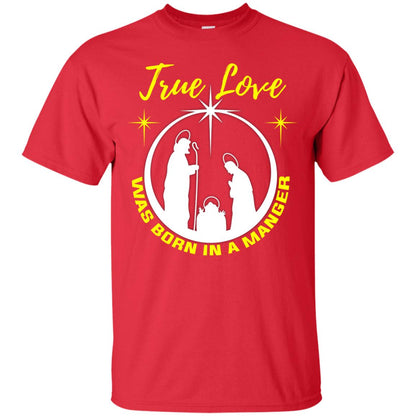 True Love Was Born In A Manger Christian Shirt Red