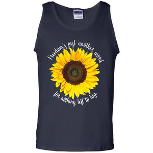 Freedom's Just Another Word For Nothing Left To Lose ShirtG220 Gildan 100% Cotton Tank Top
