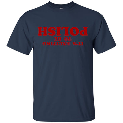It_s Exciting To Be Polish T-shirt Navy