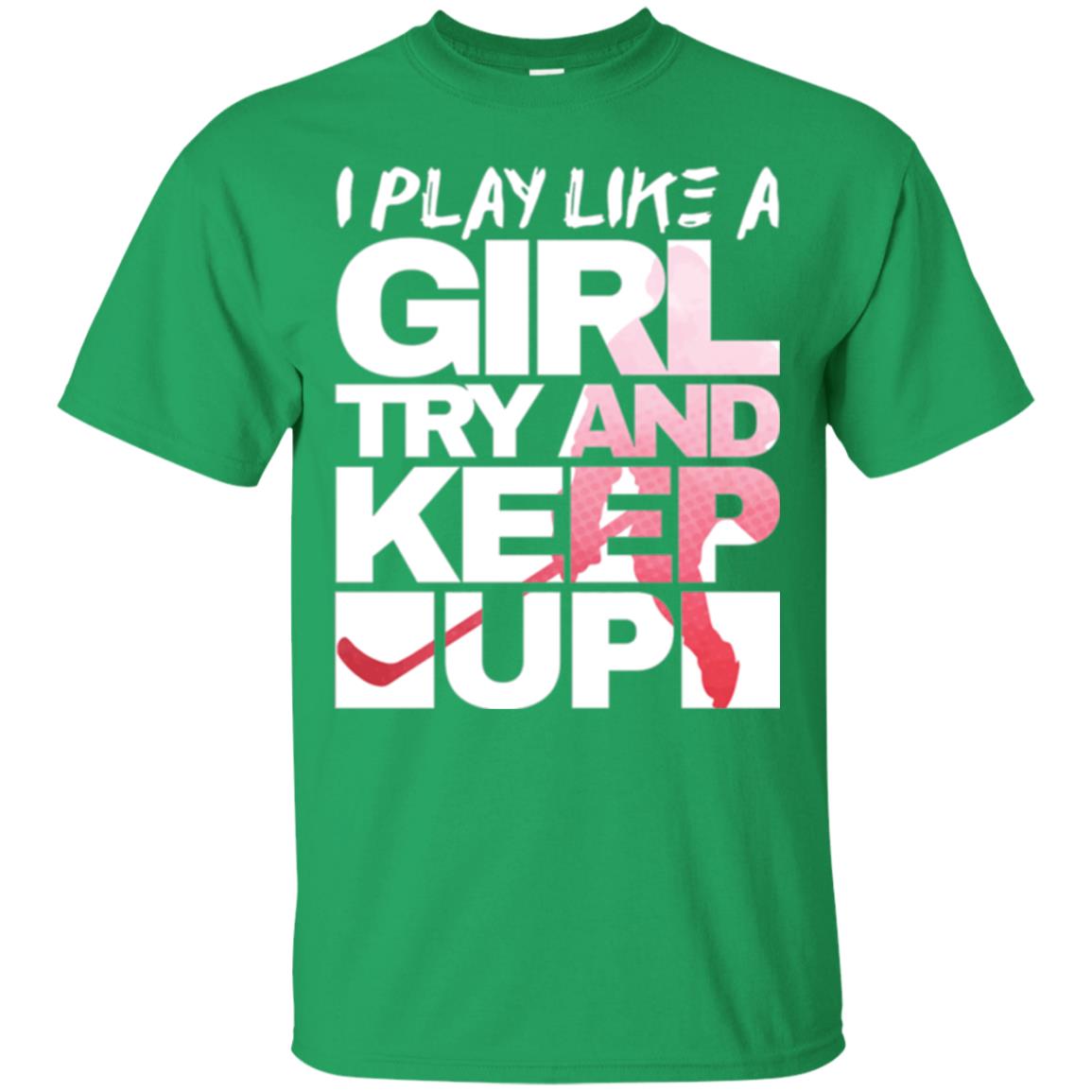 Hockey Lovers T-shirt I Play Like A Girl Irish Green