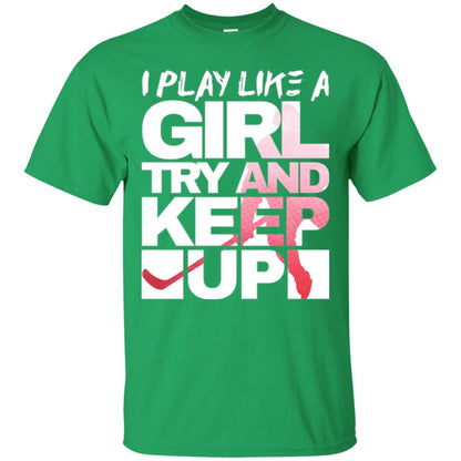 Hockey Lovers T-shirt I Play Like A Girl Irish Green