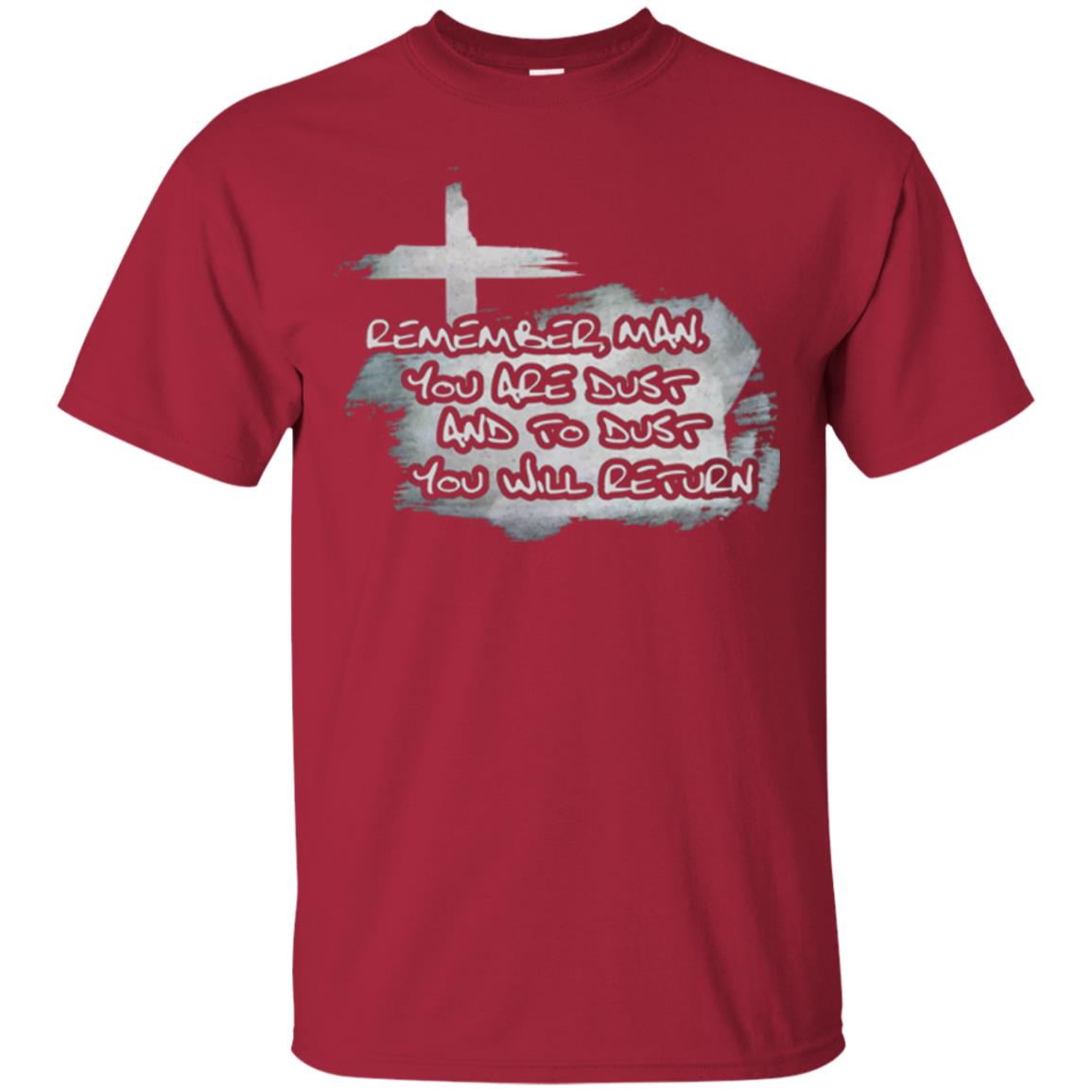 Ash Wednesday T-shirt Remember, Man, You Are Dust And To Dust You Will Return Cardinal