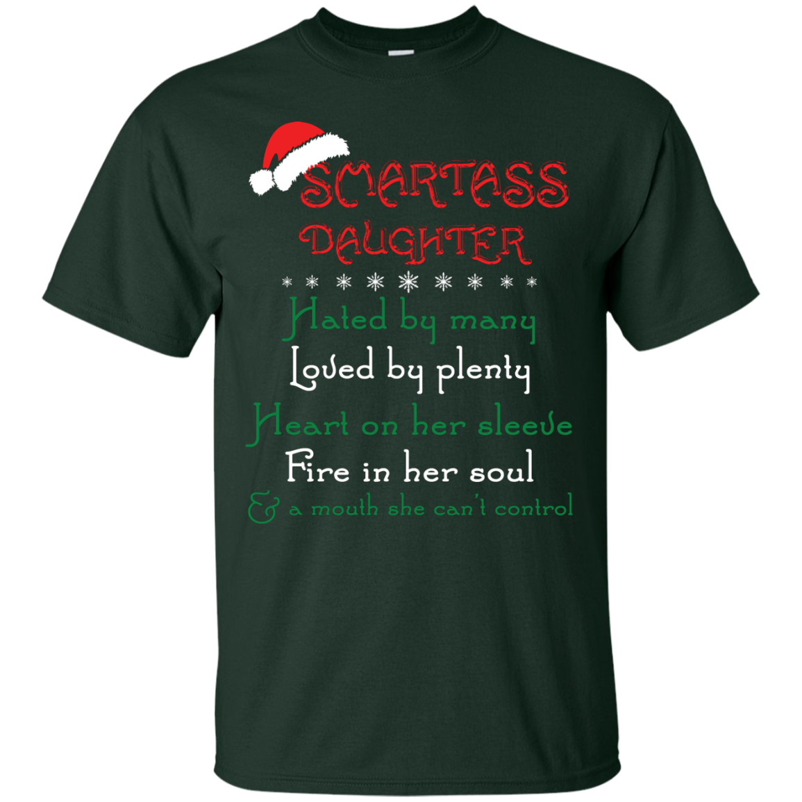 Christmas T-shirt Smartass Daughter Hated By Many Forest Green