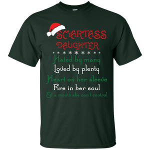 Christmas T-shirt Smartass Daughter Hated By Many Loved By Plenty Heart On Her Sleeve Fire In Her Soul And A Mouth She Can't Control