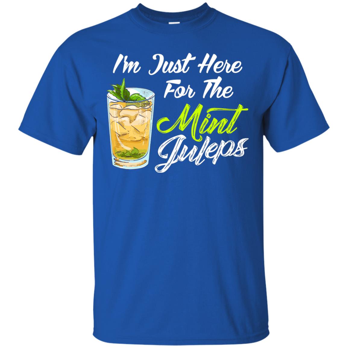 Im Just Here For The Mint Juleps Funny Kentucky Shirt Royal