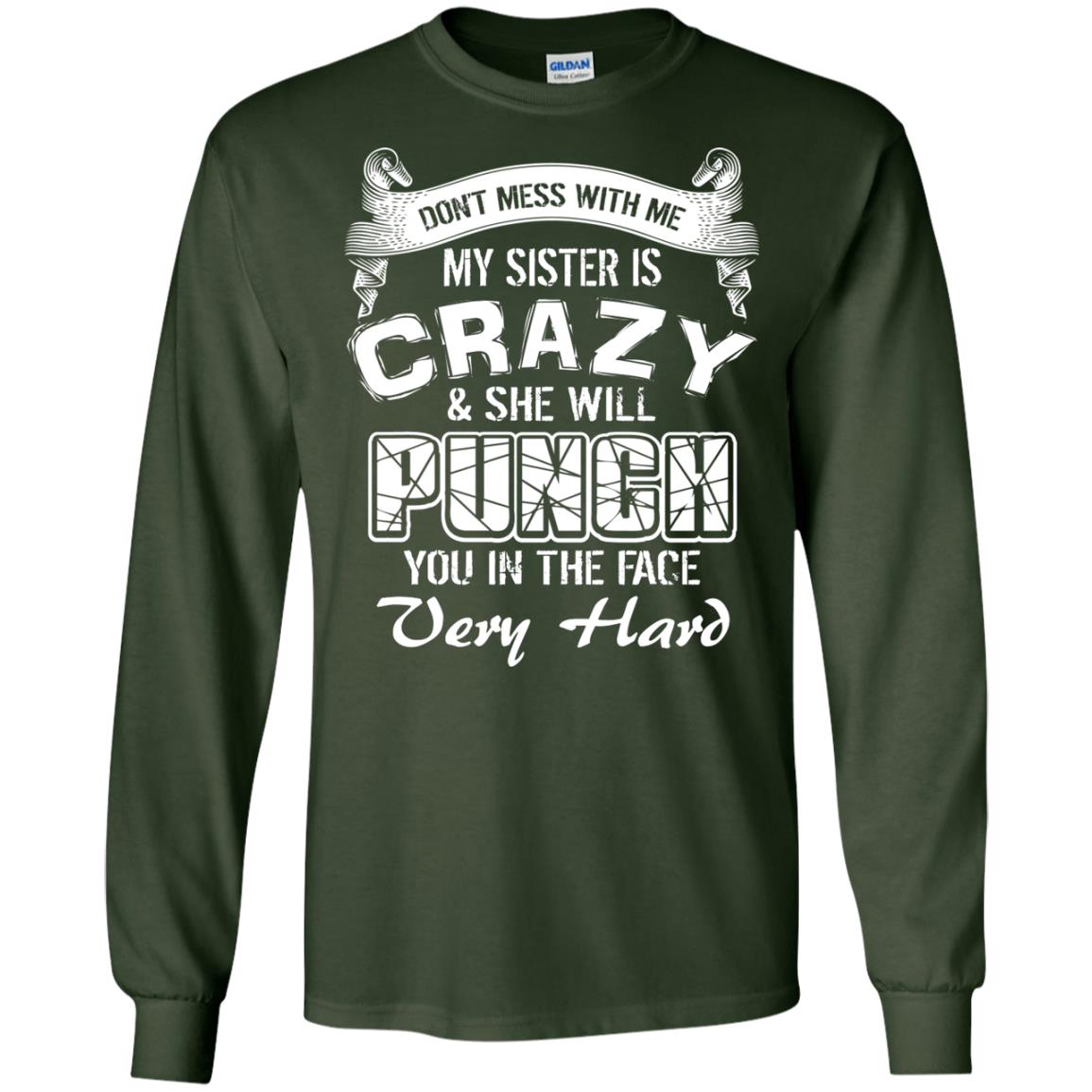 Don_t Mess With Me My Sister Is Crazy Family T-shirt For Boys And Girls Forest Green