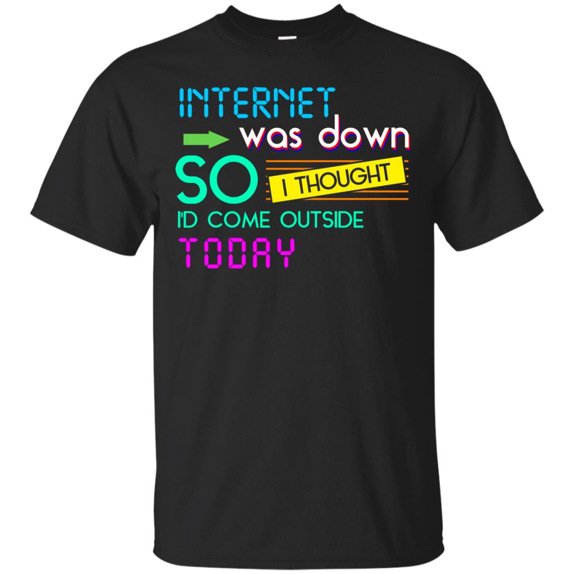 Internet Was Down So I Thought I'd Cone Outside Today T-shirt Black