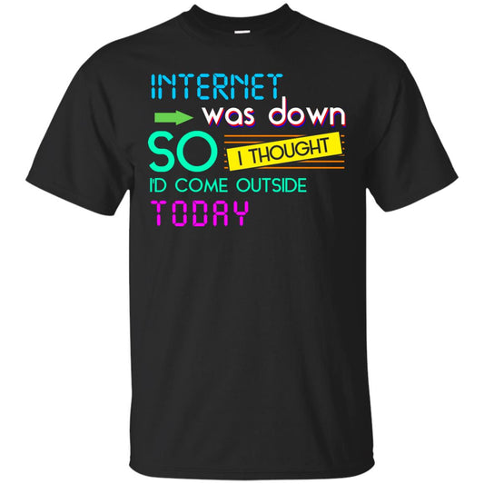 Internet Was Down So I Thought I'd Cone Outside Today T-shirt Black