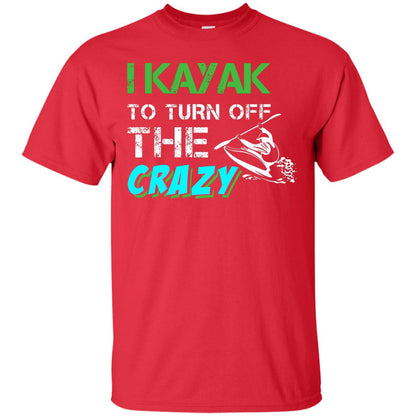 I Kayak To Turn Off The Crazy Kayaking T-shirt Red