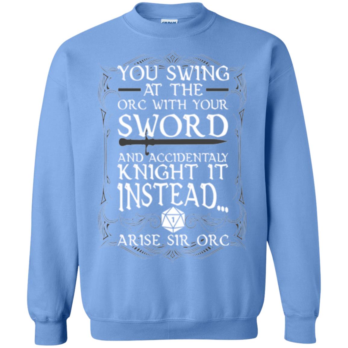 Arise Sir Orc Funny T-shirt You Swing At The Orc With Your Sword Carolina Blue