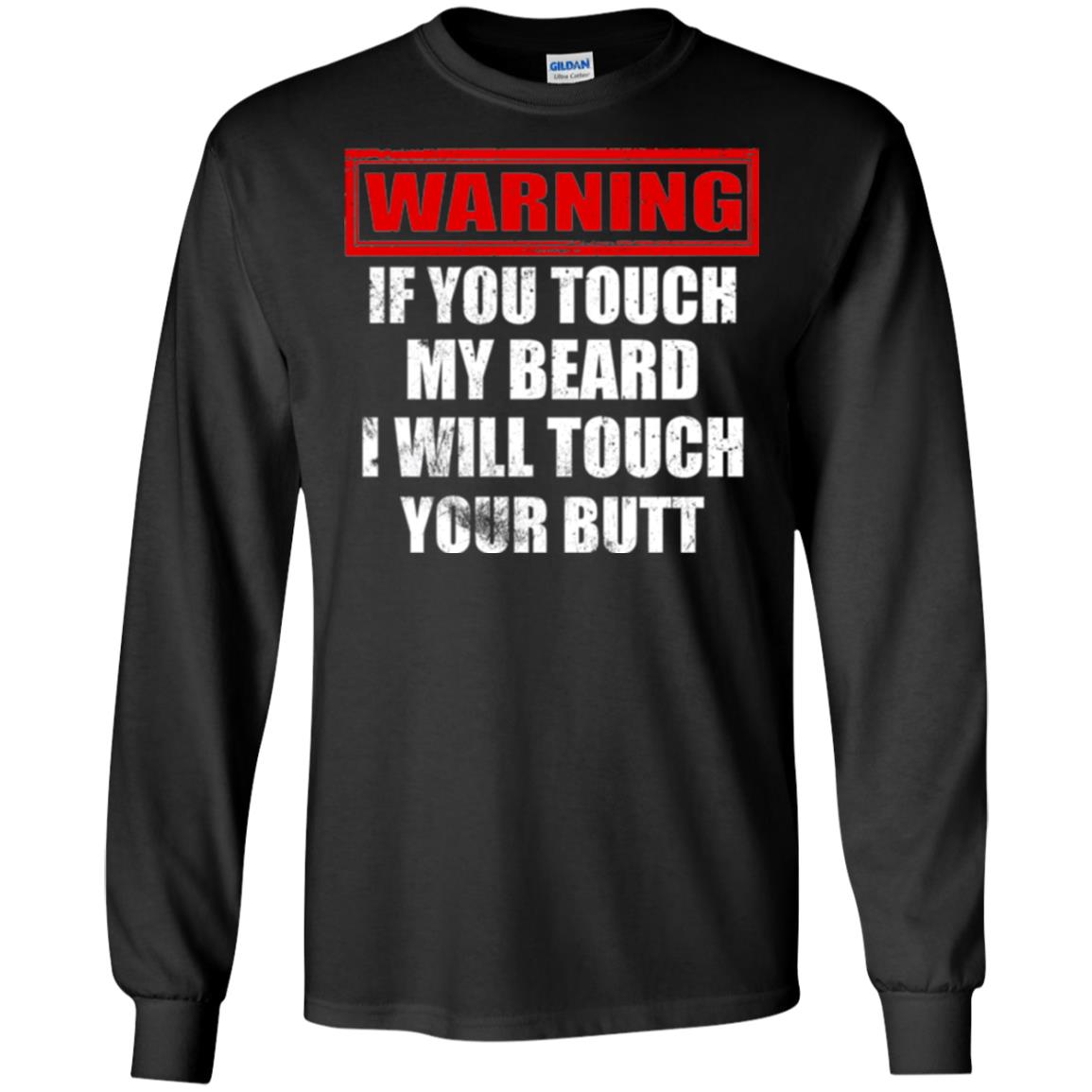 If You Touch My Beard I Will Touch Your Butt T-shirt Black