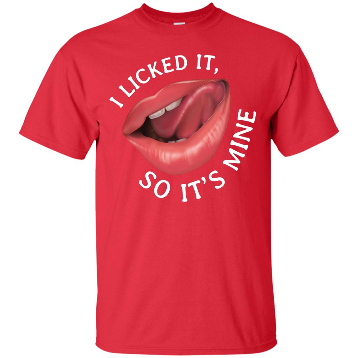 I Licked It So It's Mine Shirt Red