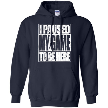 Funny Gamer T-shirt I Paused My Game To Be Here Navy