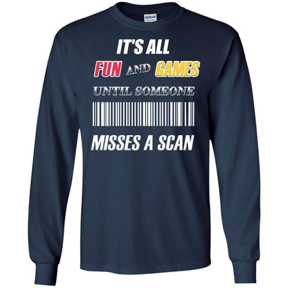 It's All Fun And Games Until Someone Misses A Scan Ggift Shirt Navy