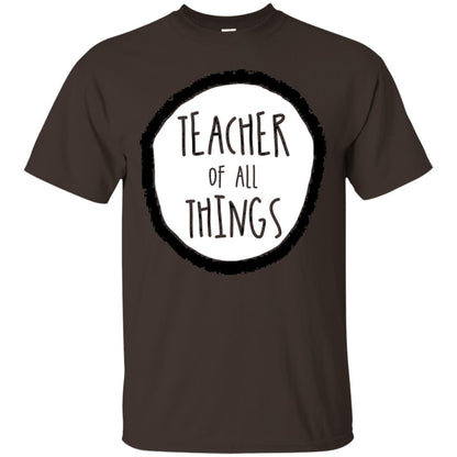 Teacher Of All Things Teacher T-shirt Dark Chocolate