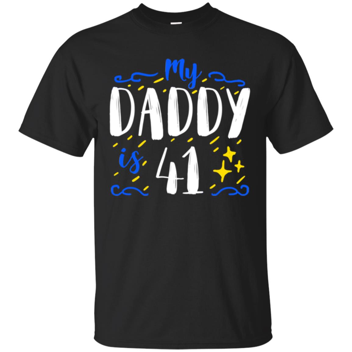 My Daddy Is 41 41st Birthday Daddy Shirt For Sons Or Daughters Black