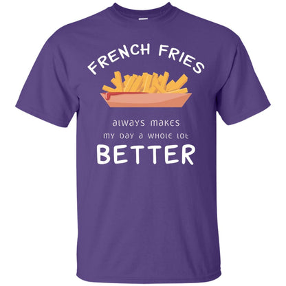 French Fries Always Makes My Day A Whole Lot Better T-shirt Purple