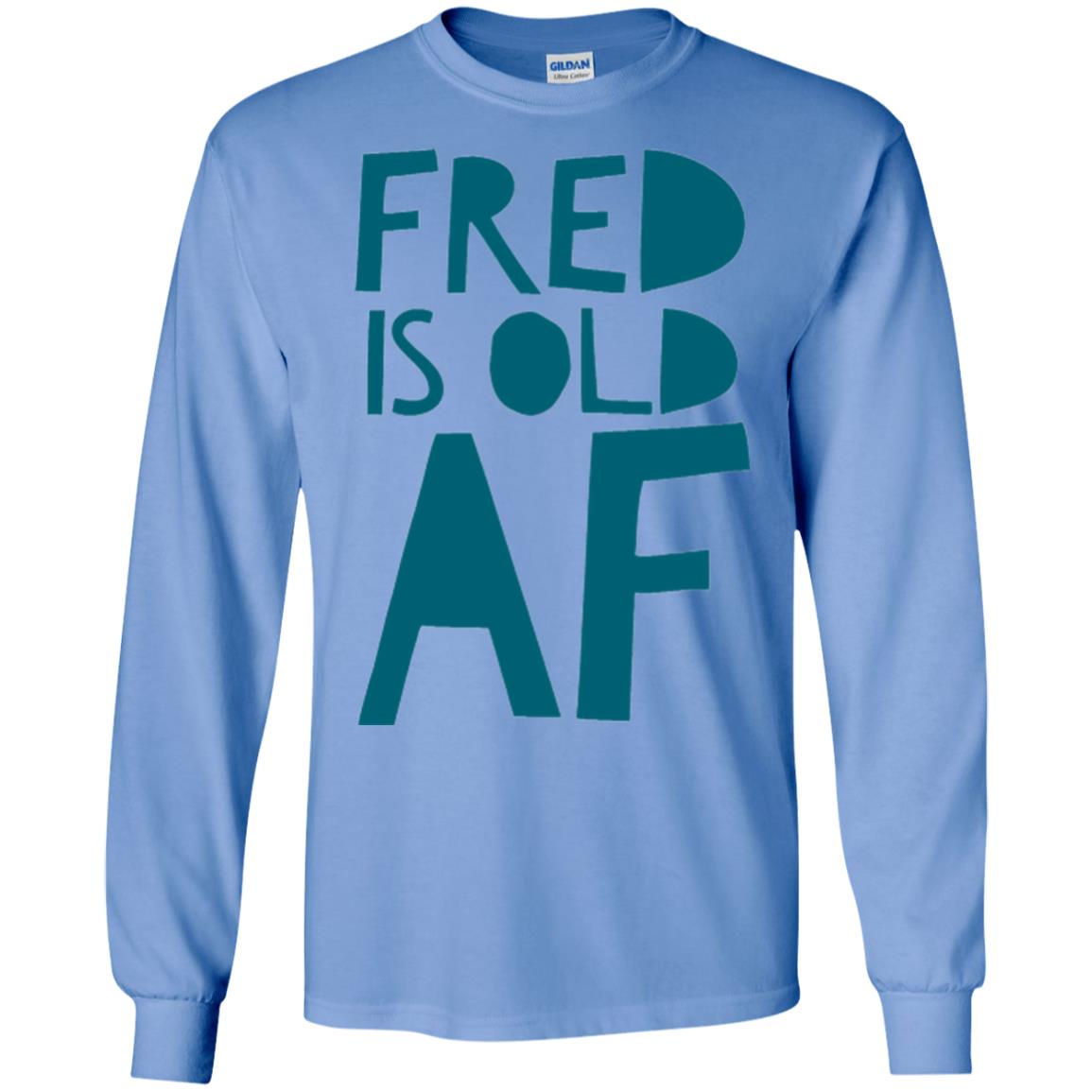 Fred Is Old Af T-shirt Carolina Blue