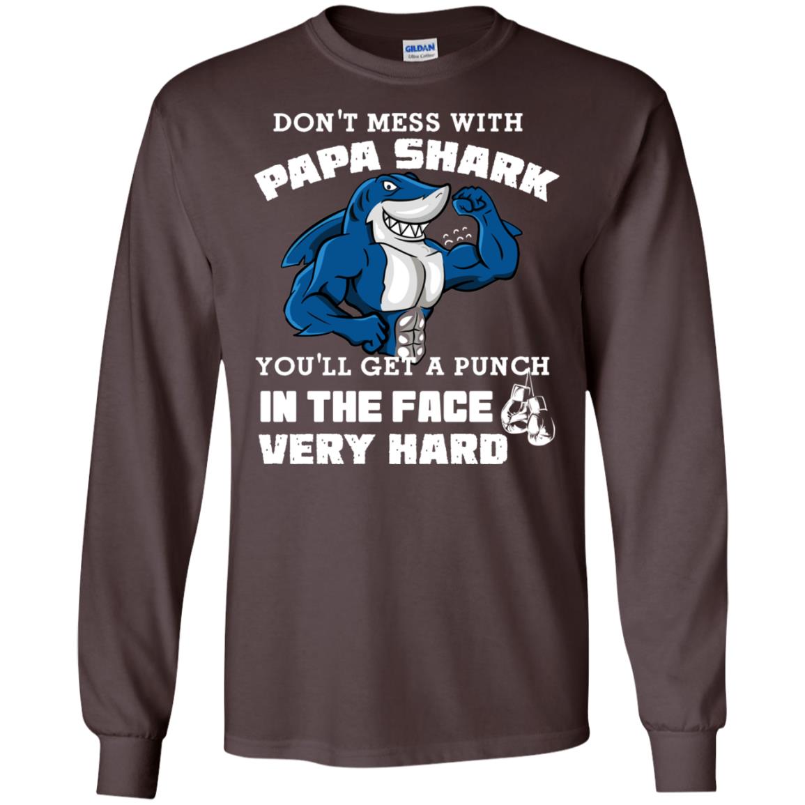 Don't Mess With Papa Shark You'll Get A Punch In The Face Very Hard Family Shark Shirt Dark Chocolate