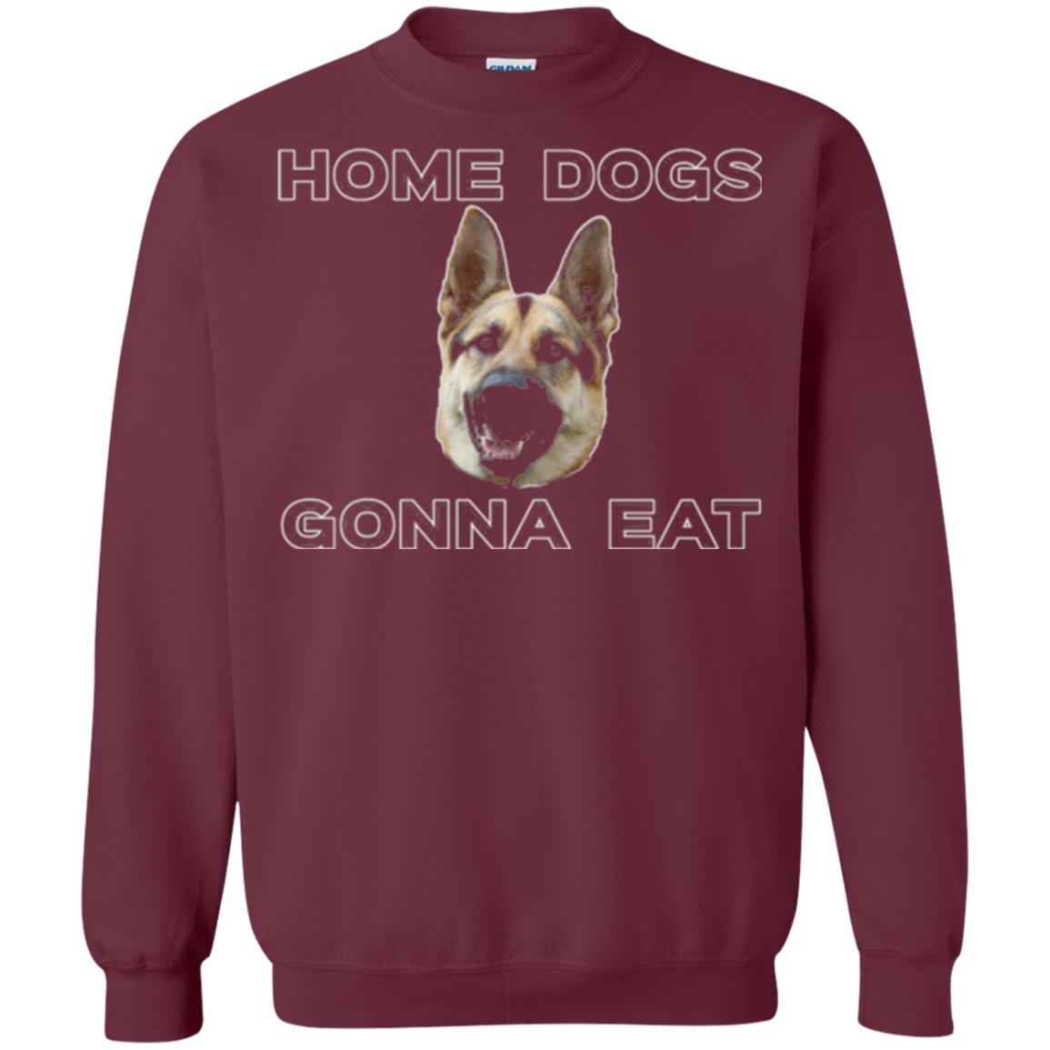 Dog Lover T-shirt Home Dogs Gonna Eat T-shirt Maroon