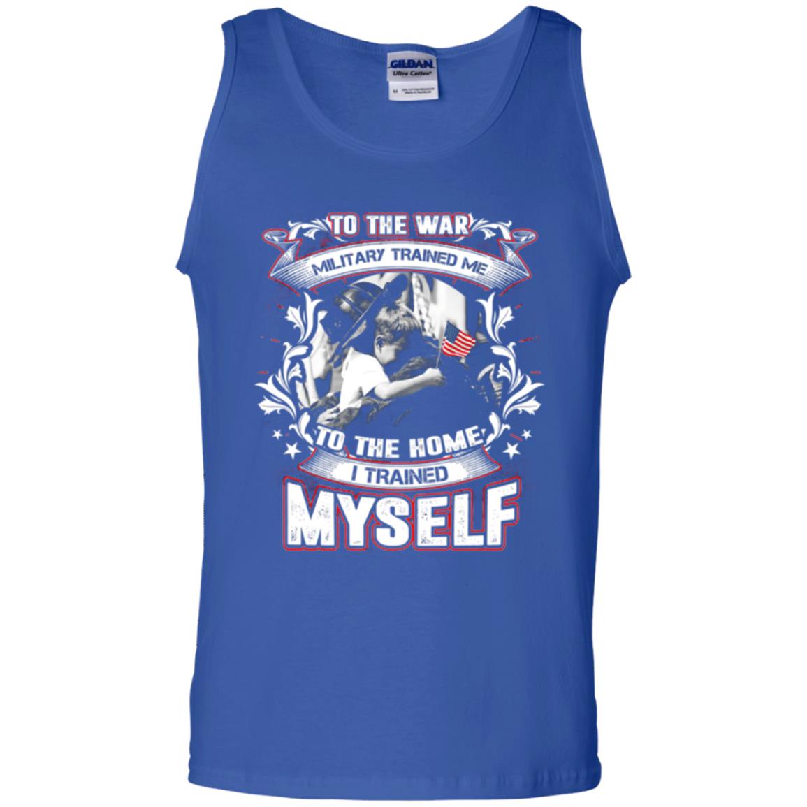 To The War Military Trained Me To The Home I Trained Myself Shirt Royal
