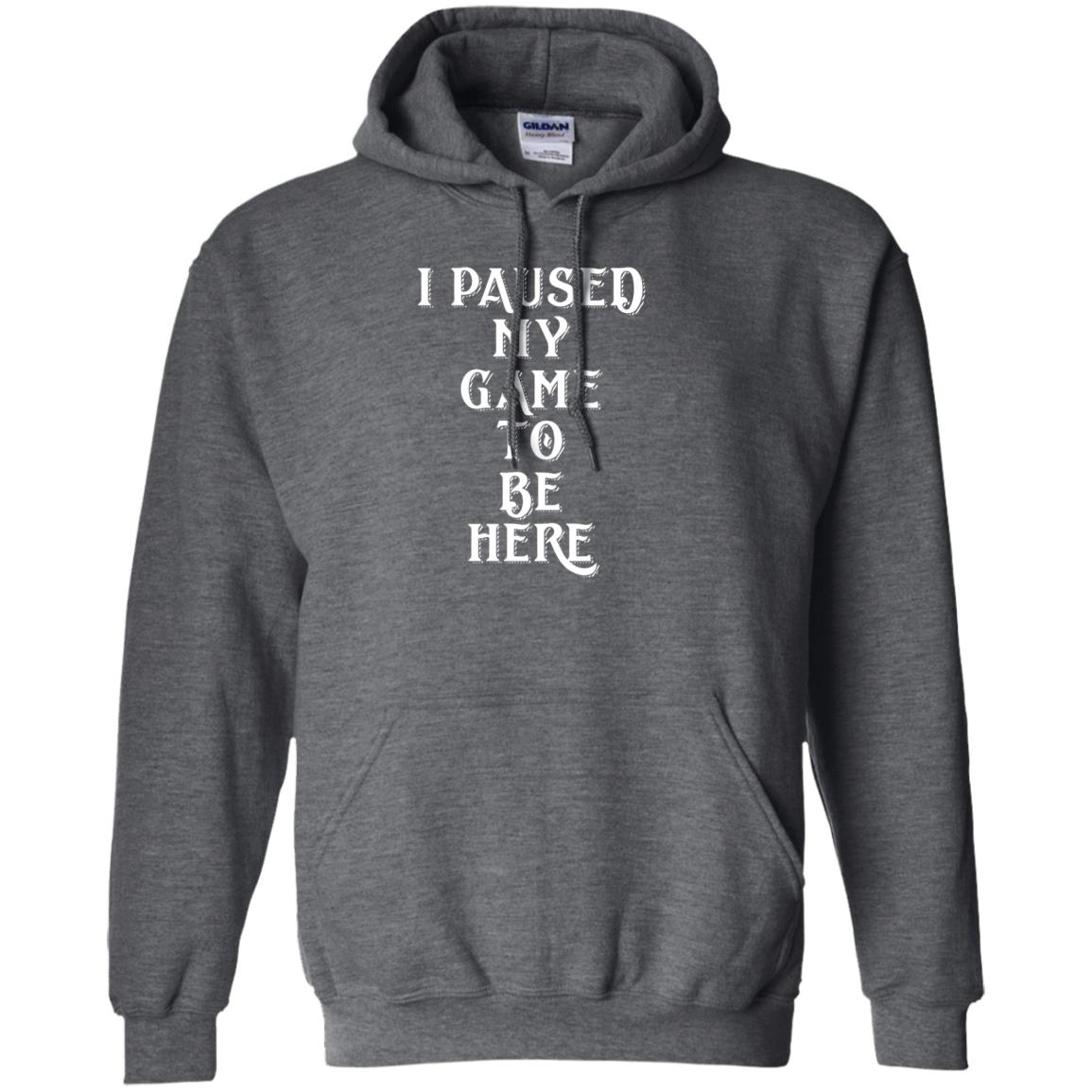 I Paused My Game To Be Here Gamer T-shirt Dark Heather