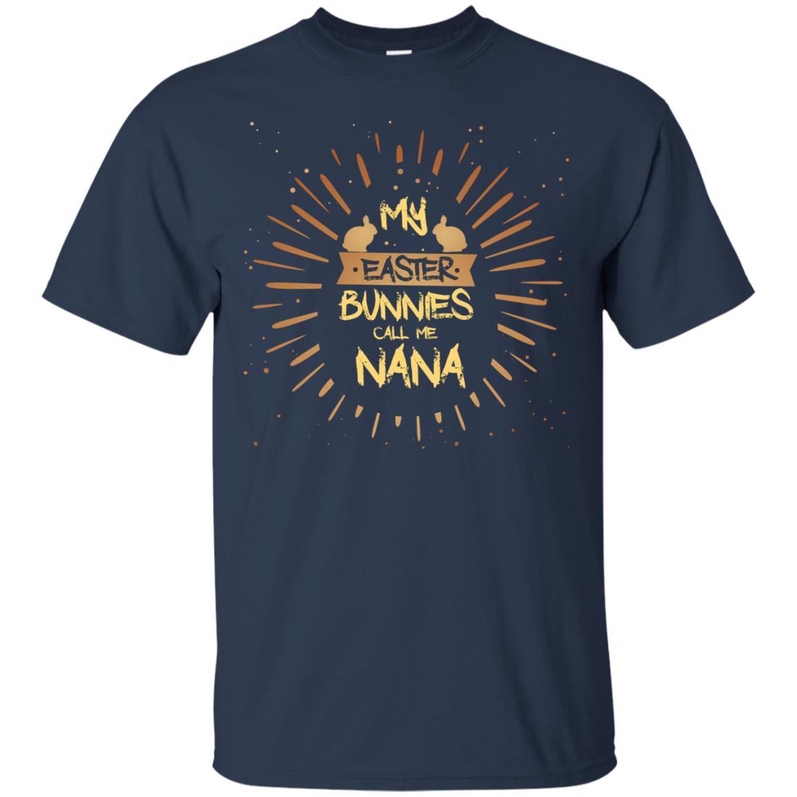 My Easter Bunnies Call Me Nana Funny Easter Shirt For Nana Navy