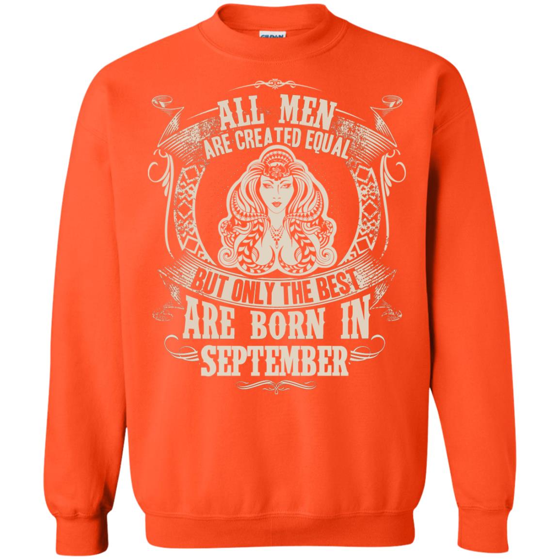 All Men Are Created Equal, But Only The Best Are Born In September T-shirt Orange