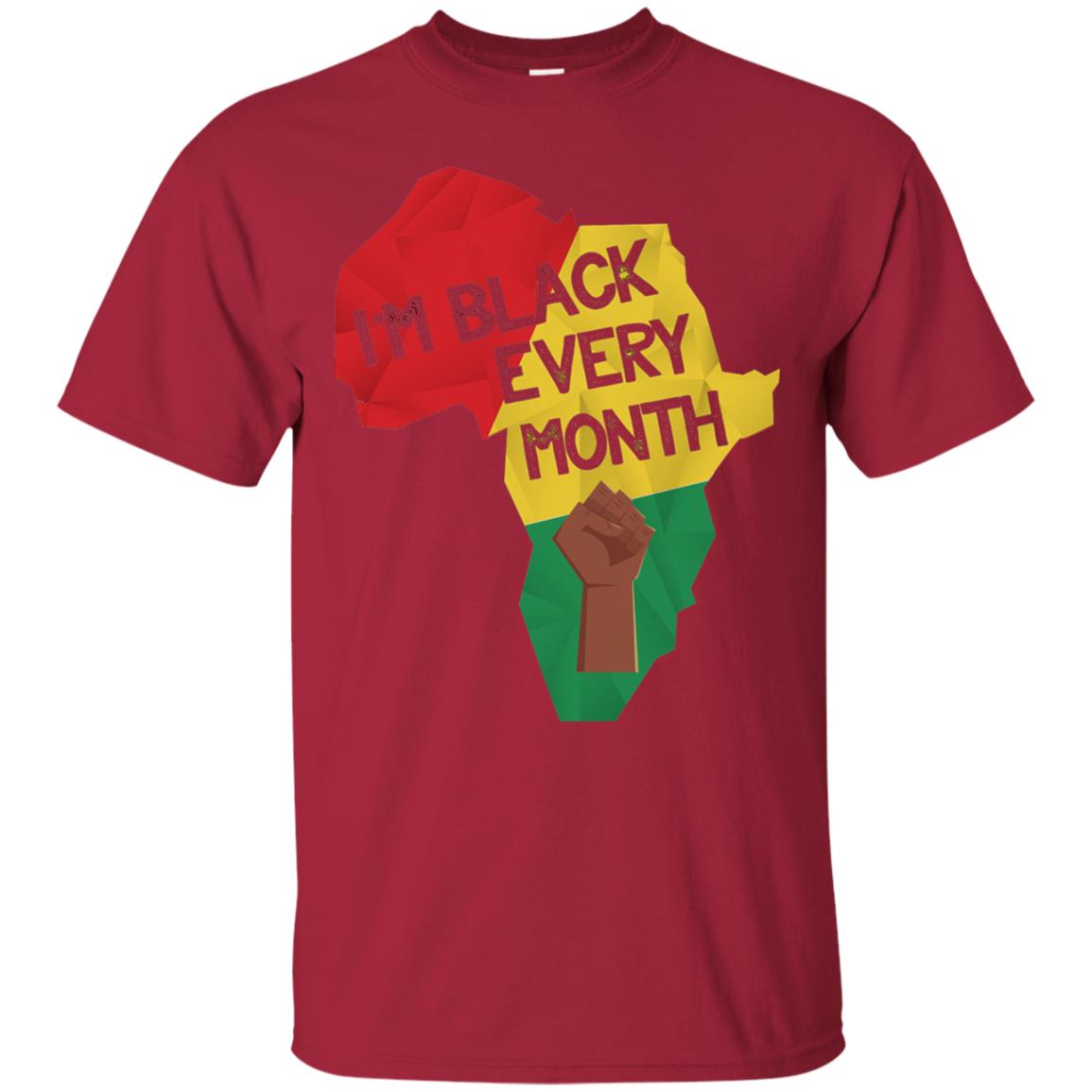 I_m Black Every Month Proud African American T-shirt Cardinal