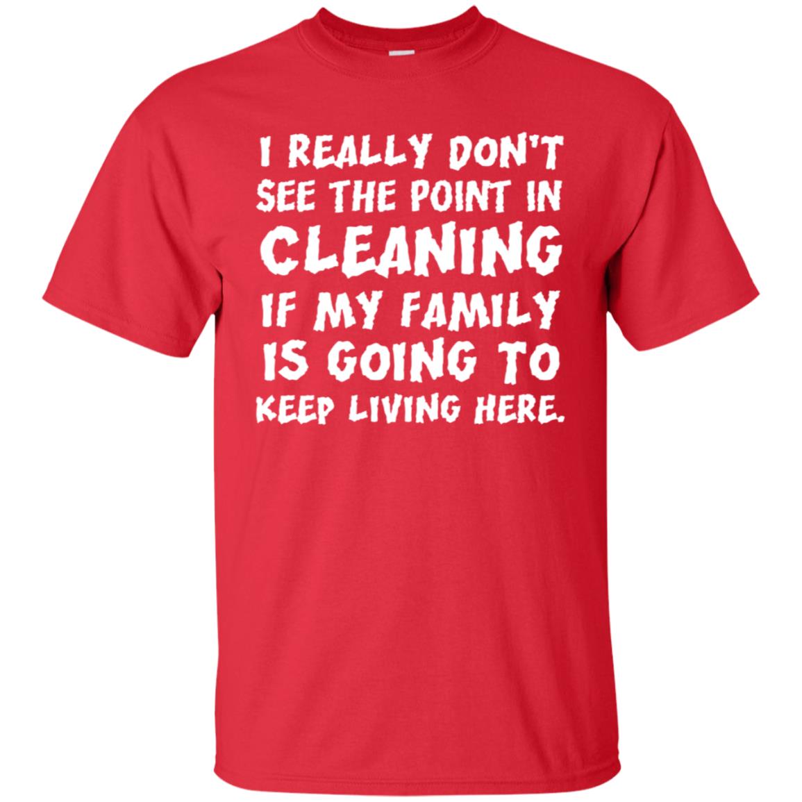 I Really Don't See The Point In Cleaning Shirt Red