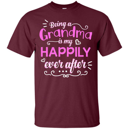 Being A Grandma Is My Happily Ever After Grandmom Shirt Maroon