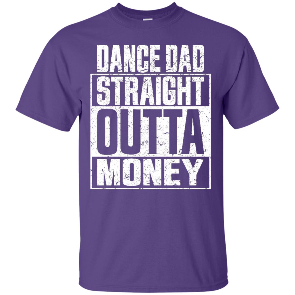 Dance Dad Straight Outta Money Shirt Purple