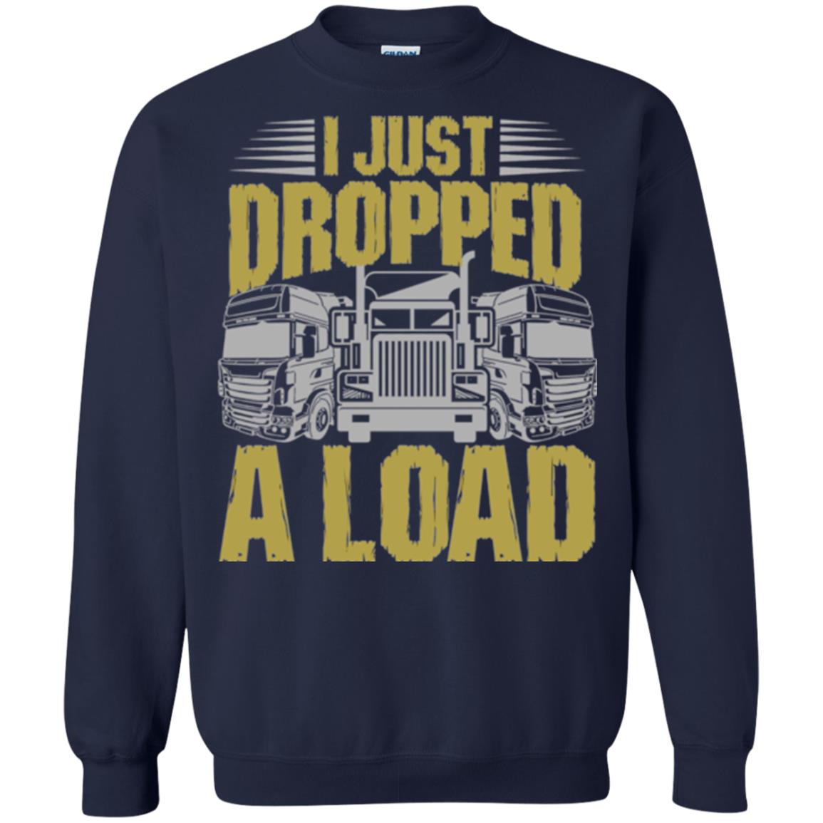 Funny Trucker T-shirt I Just Dropped A Load Navy