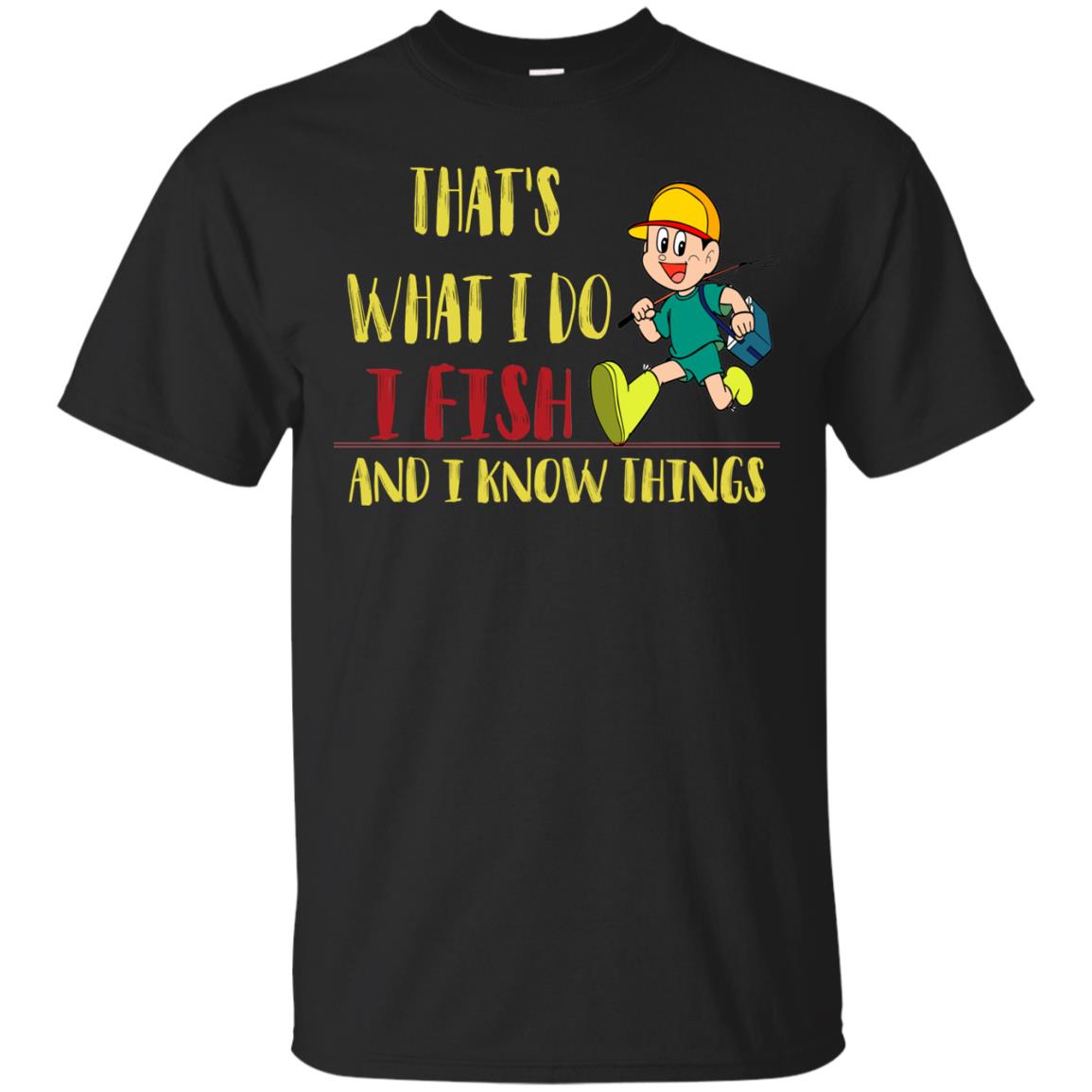 That's What I Do I Fish And I Know Things Fishing Lovers Shirt Black