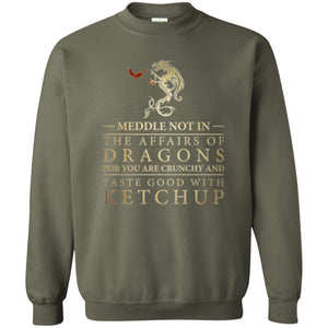 Meddle Not In The Affairs Of Dragons T-shirt