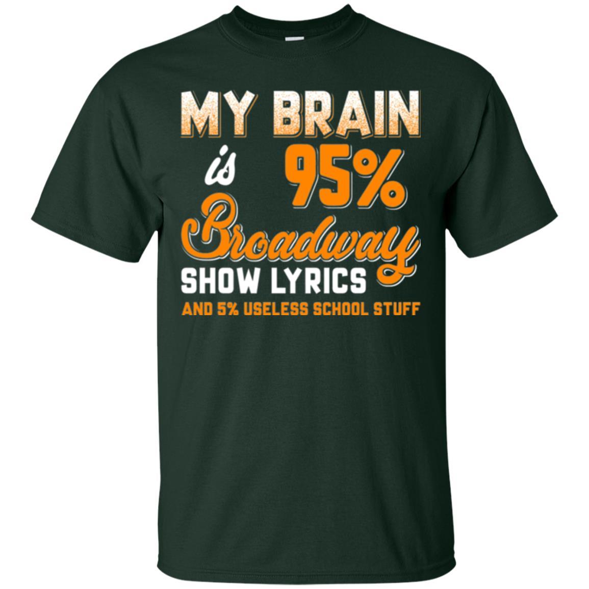Musical Theatre T-shirt My Brain 95% Broadway Show Lyrics Forest Green