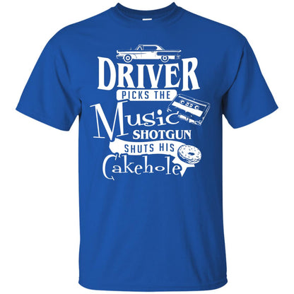 Driver Picks The Music Shotgun Shuts His Cakehole T-shirt Royal