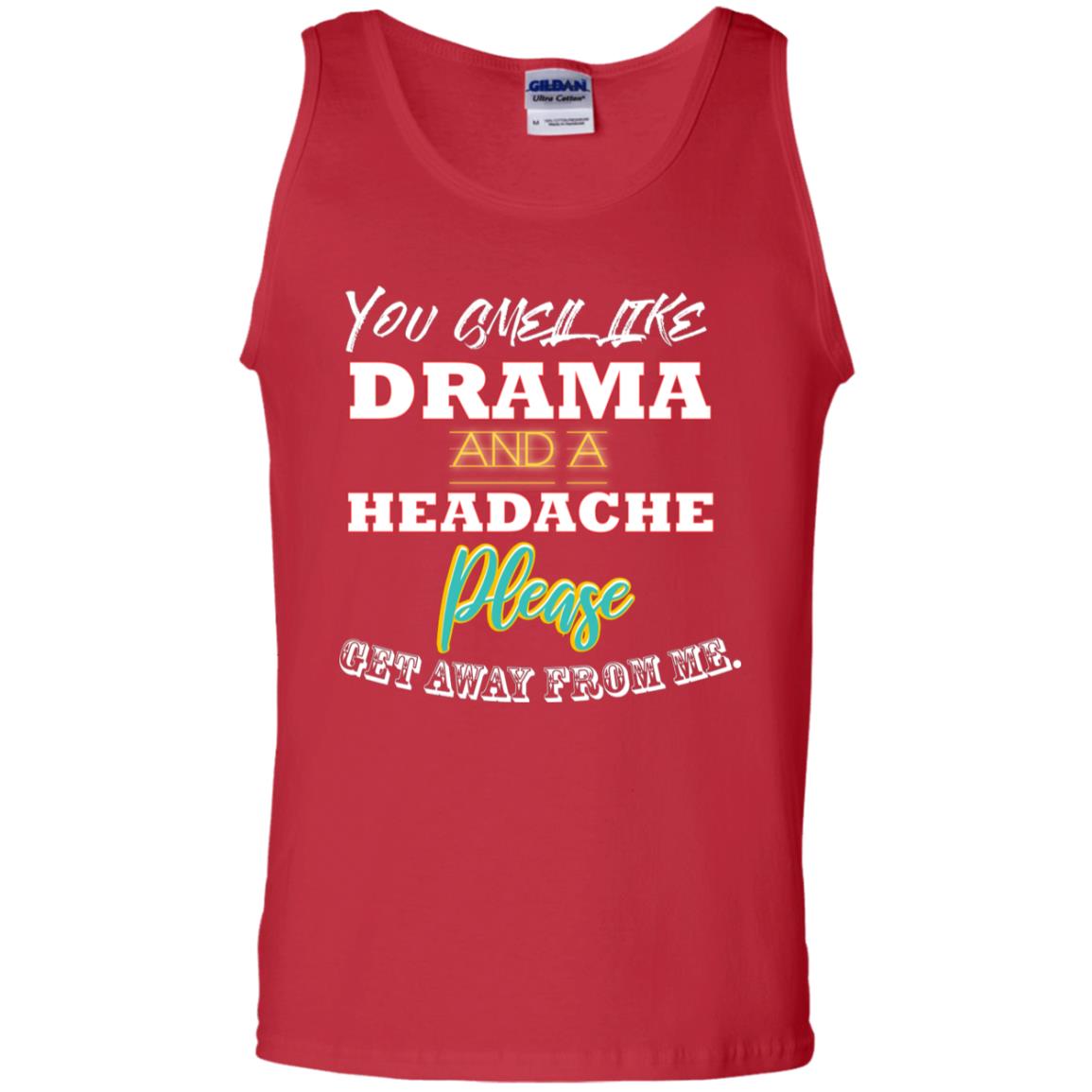 You Smell Like Drama And Headache Please Get Away From Me Shirt Red