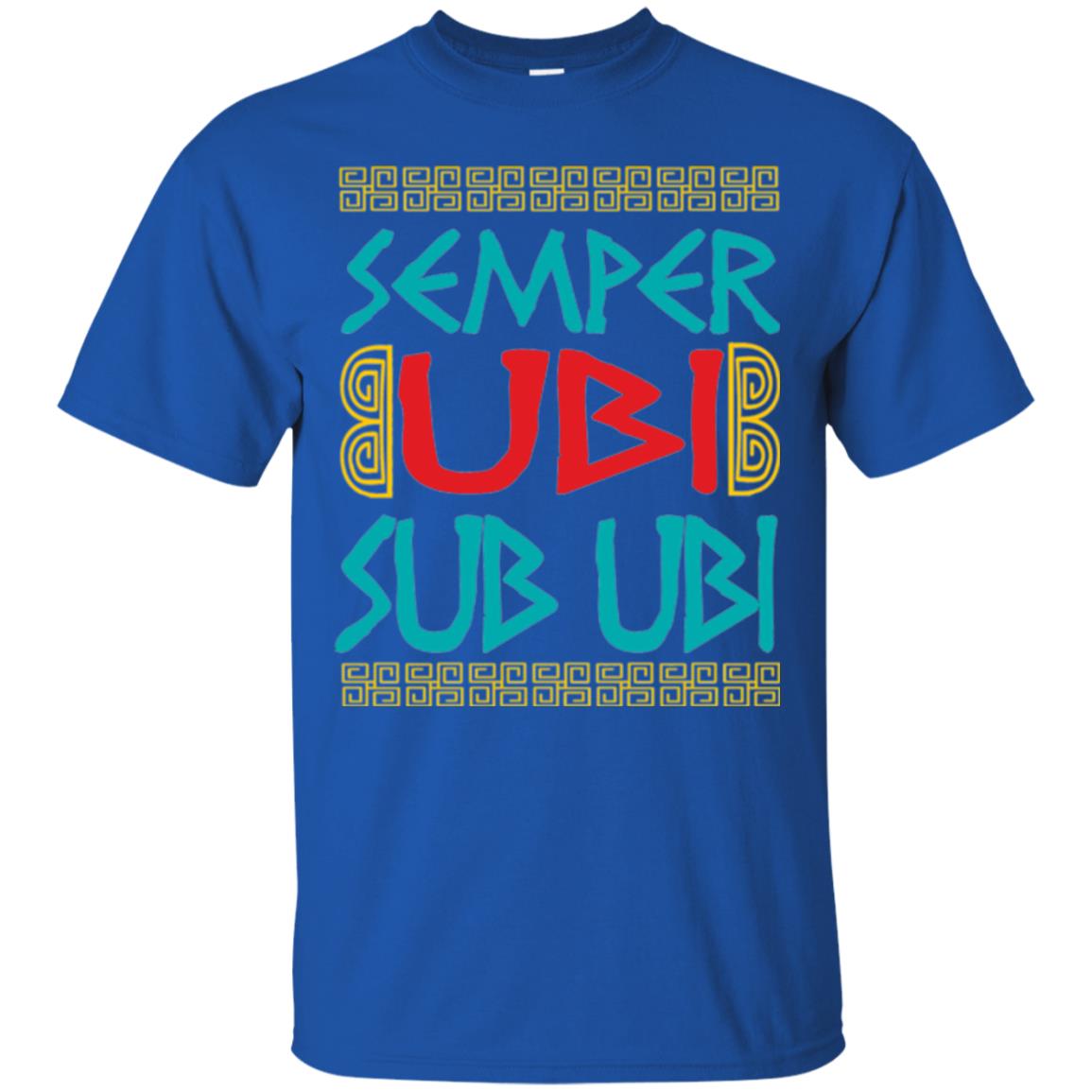 Funny Quote Latin T-shirt Semper Ubi Sub Ubi Royal