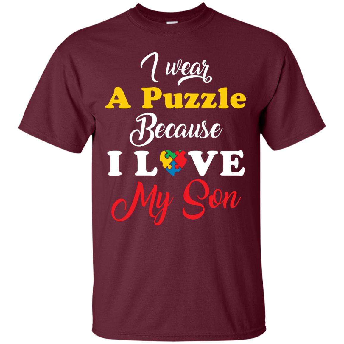 I Wear A Puzzle Because I Love Myson Autism Awareness T-shirt For Mom Maroon