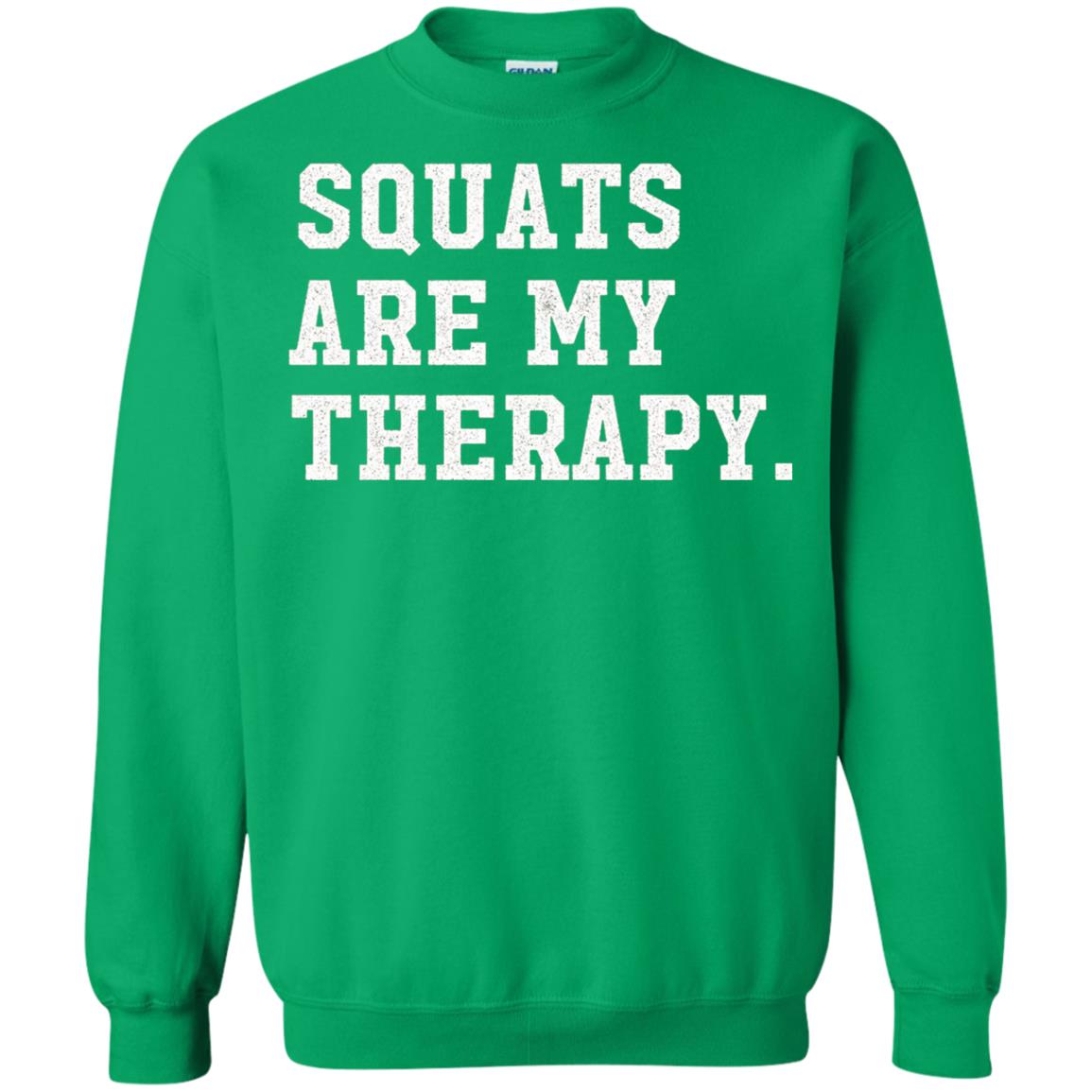 Funny Gym Workout T-shirt Squats Are My Therapy Irish Green