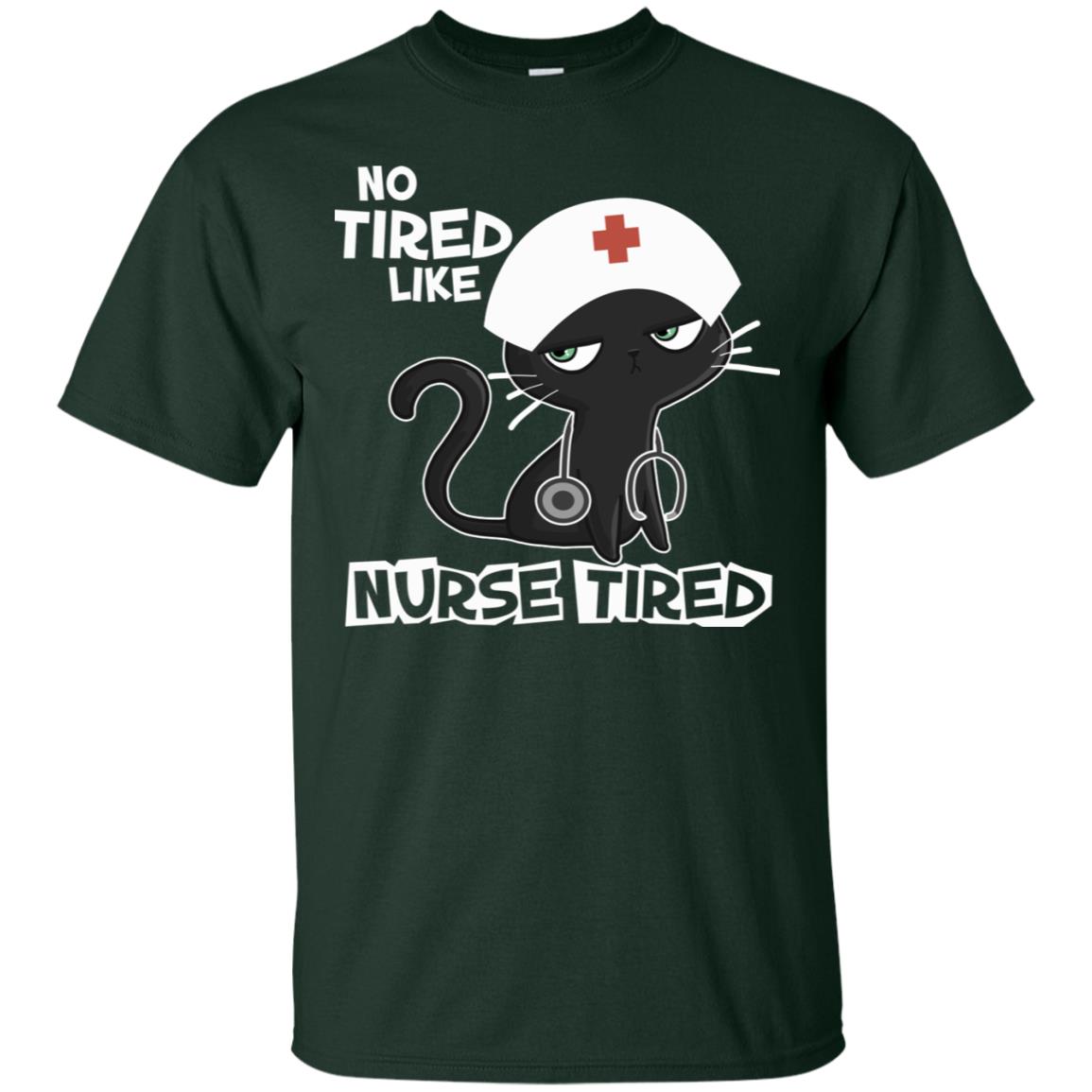No Tired Like Nurse Tired Nursing Idea Shirt Forest