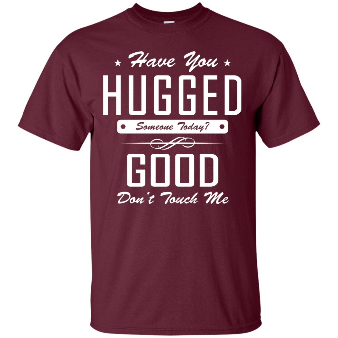 Have You Hugged Someone Today T-shirt Maroon