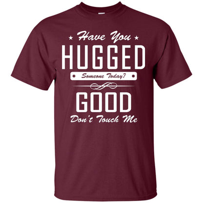 Have You Hugged Someone Today T-shirt Maroon