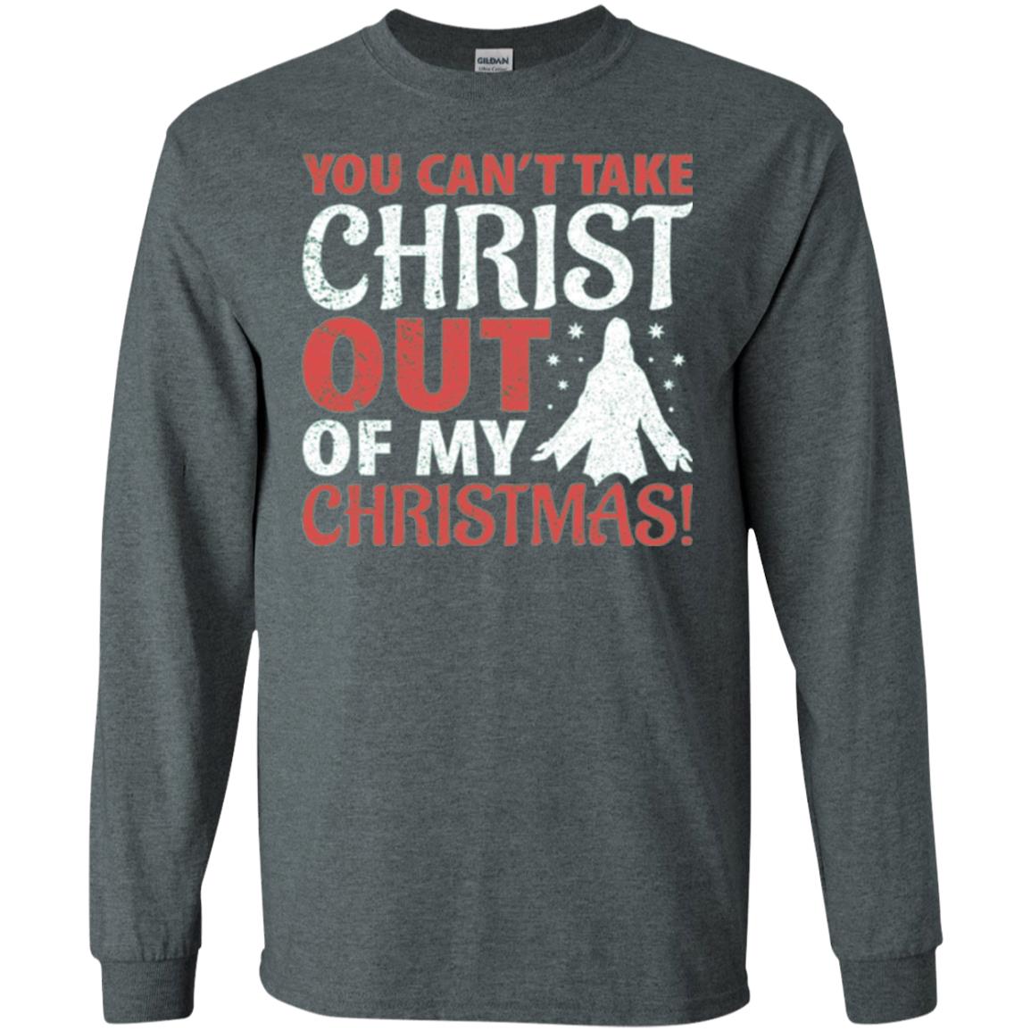 Christian T-shirt You Can_t Take Christ Out Of My Christmas Dark Heather