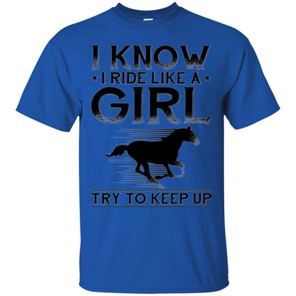 Horse Lovers T-shirt I Know I Ride Like A Girl Royal