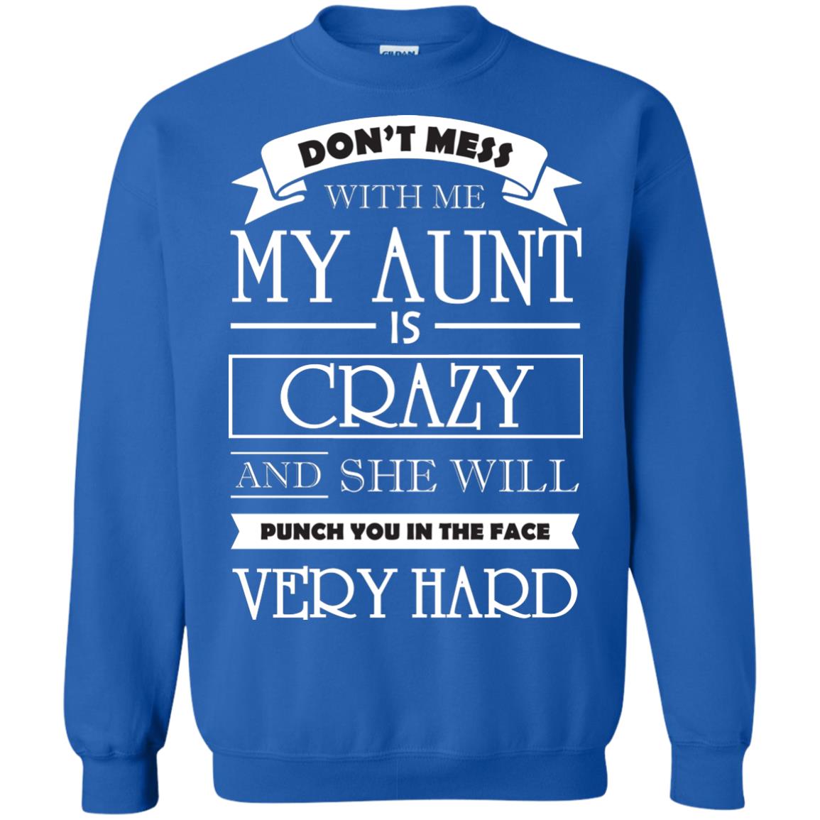 Don_t Mess With Me My Aunt Is Carzy And She Will Punch You In The Face Very Hard Royal